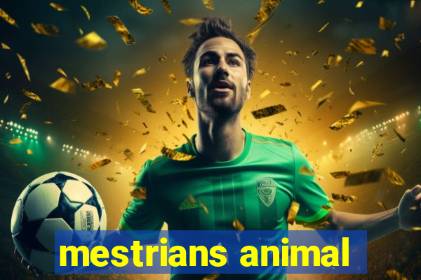 mestrians animal